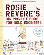 Rosie Revere's Big Project Book for Bold Engineers