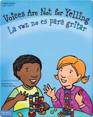 Voices Are Not for Yelling / La voz no es para gritar