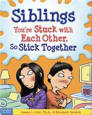 Siblings: You're Stuck with Each Other, So Stick Together