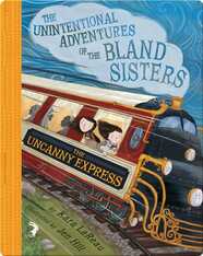 The Uncanny Express (The Unintentional Adventures of the Bland Sisters Book 2)