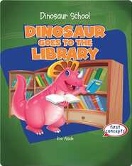 Dinosaur Goes to the Library