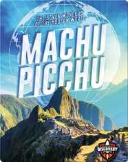 The Seven Wonders of the Modern World: Machu Picchu