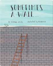 Sometimes a Wall…