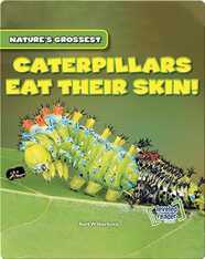 Nature's Grossest: Caterpillars Eat Their Skin!