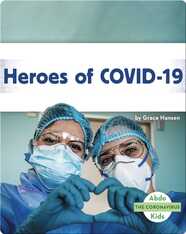 The Coronavirus: Heroes of COVID-19