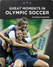 Super Soccer: Great Moments in Olympic Soccer