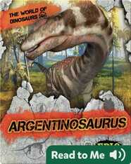 The World of Dinosaurs: Argentinosaurus