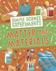 Simple Science Experiments: Matter and Materials