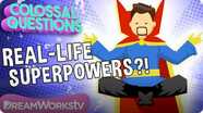 Colossal Questions: Are Superpowers Real?