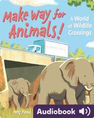 Make Way for Animals!: A World of Wildlife Crossings