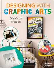 Craft to Career: Designing With Graphic Arts: DIY Visual Projects