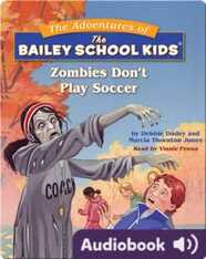 The Adventures of the Bailey School Kids: Zombies Don't Play Soccer