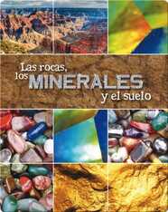 Las Rocas, Los Minerales Y El Suelo (Rocks, Minerals, and Soil)
