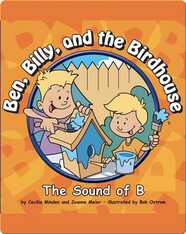 Ben, Billy, and the Birdhouse: The Sound of B