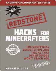 Hacks for Minecrafters: Redstone: The Unofficial Guide to Tips and Tricks That Other Guides Won't Teach You