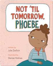 Not 'Til Tomorrow, Phoebe