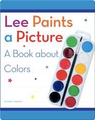 Lee Paints a Picture: A Book about Colors