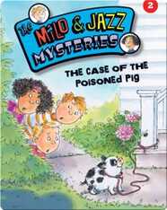 The Milo & Jazz Mysteries: The Case of the Poisoned Pig