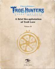 Dreamworks Trollhunters: A Brief Recapitulation of Troll Lore: Volume 48