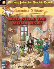 Geronimo Stilton Graphic Novel #6: Who Stole the Mona Lisa