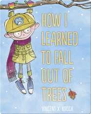 How I Learned to Fall Out of Trees