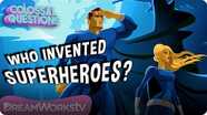Who Invented Superheroes? | COLOSSAL QUESTIONS