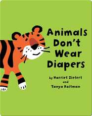 Animals Don’t Wear Diapers