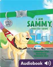 A Dog's Day: I Am Sammy, Trusted Guide