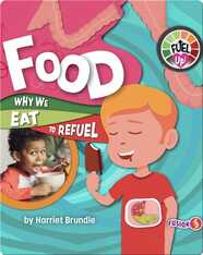 Fuel Up!: Food, Why We Eat to Refuel