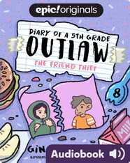 Diary of a 5th Grade Outlaw Book 8: The Friend Thief