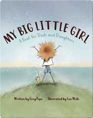 My Big Little Girl: A Book for Dads and Daughters