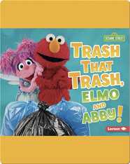 Trash That Trash, Elmo and Abby!