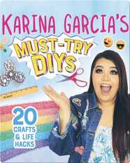 Karina Garcia's Must-Try DIYs: 20 Crafts and Life Hacks
