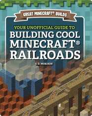 Great Minecraft Builds: Your Unofficial Guide to Building Cool Minecraft Railroads