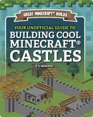Great Minecraft Builds: Your Unofficial Guide to Building Cool Minecraft Castles