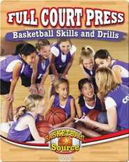 Full Court Press: Basketball Skills and Drills