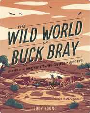 The Wild World of Buck Bray: Danger at the Dinosaur Stomping Grounds