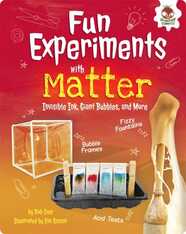Fun Experiments with Matter: Invisible Ink, Giant Bubbles, and More