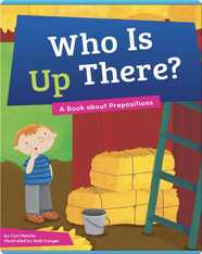 Who Is Up There?: A Book about Prepositions