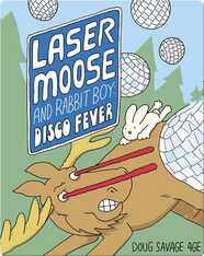 Laser Moose and Rabbit Boy: Disco Fever