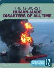 The 12 Worst Human-Made Disasters of All Time