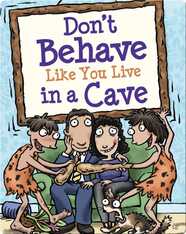 Don't Behave Like You Live in a Cave