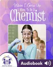 When I Grow up I Want to Be a Chemist