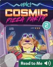 Cosmic Pizza Party Book 2: Pizza Power-Up