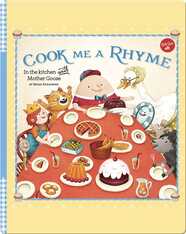 Cook Me a Rhyme: In the Kitchen with Mother Goose