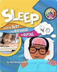 Fuel Up!: Sleep, Why We Rest and Recharge to Refuel