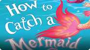 How to Catch a Mermaid