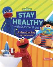Stay Healthy with Sesame Street: Understanding Coronavirus