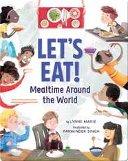 Let's Eat!: Mealtime Around the World