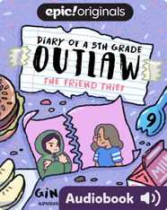 Diary of a 5th Grade Outlaw Book 9: The Friend Thief